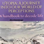 Utopia: a journey into our world of perceptions cover image
