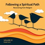 Following a spiritual path: recovering from religion cover image