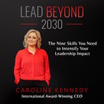 Lead beyond 2030: the nine skills you need to intensify your leadership impact cover image