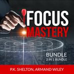 Focus mastery bundle, 2 in 1 bundle: reclaim your focus and the focus project cover image