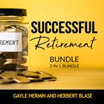 Successful retirement bundle, 2 in 1 bundle: retirement guide and invest for retirement cover image