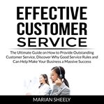 Effective customer service: the ultimate guide on how to provide outstanding customer service, di cover image