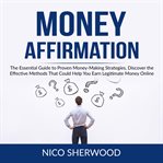 Money affirmation: the essential guide to proven money-making strategies, discover the effective cover image