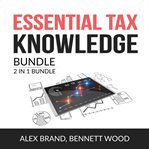 Essential tax knowledge bundle, 2 in 1 bundle: taxes made simple and tax strategies cover image