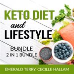 Keto diet and lifestyle bundle, 2 in 1 bundle: ketogenic eating and clean keto lifestyle cover image