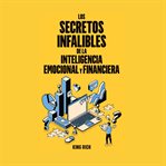 Los secretos infalibles de la inteligencia emocional y financiera cover image