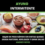 Ayuno intermitente bajar de peso rápido sin dietas cover image