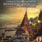 Living in the material world radharani divine beloved cover image