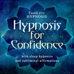 Hypnosis for confidence cover image