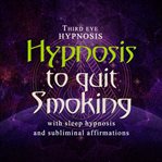 Hypnosis to quit smoking cover image
