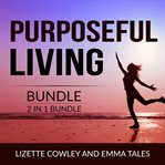 Purposeful living bundle, 2 in 1 bundle: you were born for this and your purpose in life cover image