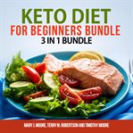 Keto diet for beginners bundle: 3 in 1 bundle, keto weight loss, keto cookbook, keto diet for beg cover image