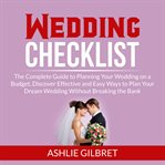 Wedding checklist: the complete guide to planning your wedding on a budget, discover effective an cover image