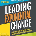 Leading exponential change: go beyond agile and scrum to run even better business transformations cover image