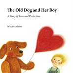 The old dog and her boy cover image