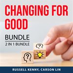Changing for good bundle, 2 in 1 bundle: lessons in personal change and embrace change cover image