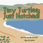 Tiny turtles : just hatched! cover image