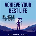 Achieve your best life bundle, 2 in 1 bundle: create your best life and the achievement habit cover image