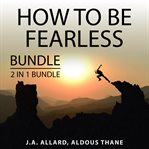 How to be fearless bundle, 2 in 1 bundle: do it scared and the gift of fear cover image