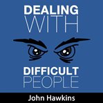 Dealing with difficult people cover image
