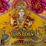 Queen of vrndavana tulsi devi: the yoga of selfless love cover image