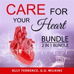 Care for your heart bundle, 2 in 1 bundle: prevent heart disease and the simple heart cure cover image