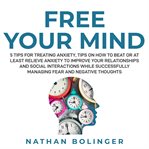 Free your mind: 5 tips for treating anxiety cover image