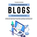 Técnicas avanzadas de blogs para crear ingresos pasivos en línea cover image