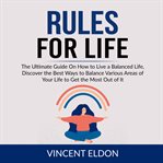 Rules for life: the ultimate guide on how to live a balanced life, discover the best ways to bala cover image