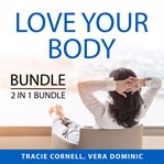 Love your body bundle, 2 in 1 bundle: body love every day and celebrate your body cover image