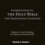 Introduction to the holy bible for traditional catholics cover image