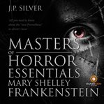 Masters of horror essentials: mary shelley frankenstein cover image