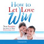 How to let love win! cover image