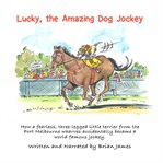 Lucky, the amazing dog jockey cover image