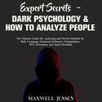 Expert secrets – dark psychology & how to analyze people: the ultimate guide for analyzing and pr cover image