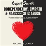 Expert secrets – codependency, empath & narcissistic abuse: the ultimate recovery guide to cure b cover image