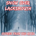 Snow over lacksmouth: a short horror story cover image