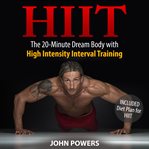 HIIT : the 20-minute dream body with high intensity interval training cover image