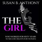 The girl who worked for sixty years to secure rights for woman cover image