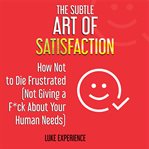 The subtle art of satisfaction cover image