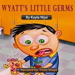 Wyatt's little germs cover image
