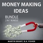 Money making ideas bundle, 2 in 1 bundle: the money will follow and money making machine cover image