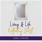 Living a life reflecting christ cover image