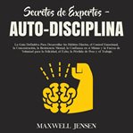 Secretos de expertos - auto-disciplina: la guía definitiva para desarrollar los hábitos diarios, cover image