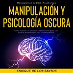 Manipulación y psicología oscura (manipulation & dark psychology) cover image