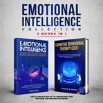 Emotional intelligence collection, 2 books in 1: the #1 complete box set to understand your emotion cover image