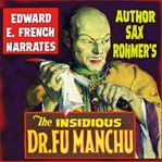 The insidious Dr. Fu-Manchu : being a somewhat detailed account of the amazing adventures of Nayland Smith in his trailing of the sinister Chinaman cover image