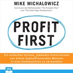 Profit first : transform your business from a cash-eating monster to a money-making machine cover image
