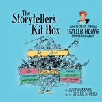 The storyteller's kit box : how to create and tell spellbinding stories to children cover image