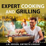 Expert cooking and grilling bundle, 2 in 1 bundle: grill and barbeque and on food and cooking cover image